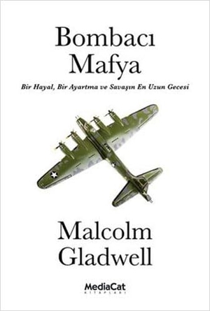Gladwell, Malcolm. Bombaci Mafya. Mediacat Kitaplari, 2021.