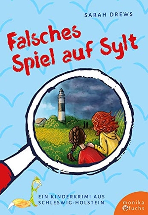 Drews, Sarah. Falsches Spiel auf Sylt - Ein Kinderkrimi aus Schleswig-Holstein. Fuchs, Monika Verlag, 2019.