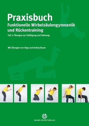 Bauer, Olga / Andrej Bauer. Praxisbuch funktionelle Wirbelsäulengymnastik und Rückentraining 02 - Übungen zur Kräftigung und Dehnung. Neuer Sportverlag, 2011.