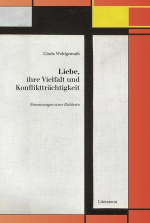 Wohlgemuth, Gisela. Liebe, ihre Vielfalt und Konfliktträchtigkeit - Erinnerungen einer Richertin. utzverlag GmbH, 2026.