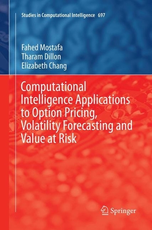 Mostafa, Fahed / Chang, Elizabeth et al. Computational Intelligence Applications to Option Pricing, Volatility Forecasting and Value at Risk. Springer International Publishing, 2018.