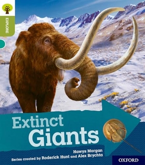 Morgan, Hawys. Oxford Reading Tree Explore with Biff, Chip and Kipper: Oxford Level 7: Extinct Giants. Oxford University Press, 2018.
