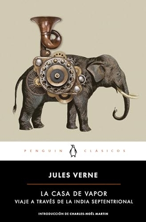 Julio Verne. La casa de vapor. Penguin Clásicos, 2016.