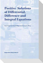 Positive Solutions of Differential, Difference and Integral Equations
