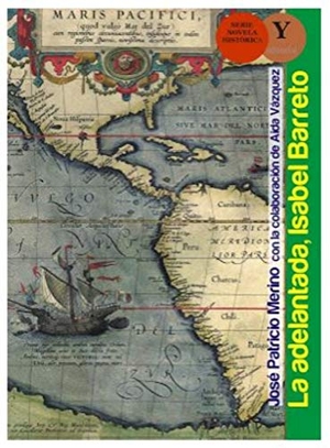 Rueda Hernanz, Germán / Merino Navarro, José Patricio et al. La adelantada, Isabel Barreto. Ediciones 19, 2020.