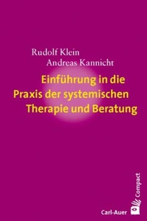 Klein, Rudolf / Andreas Kannicht. Einführung in die Praxis der systemischen Therapie und Beratung. Auer-System-Verlag, Carl, 2020.