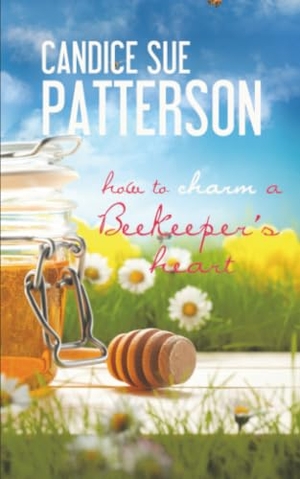 Patterson, Candice Sue. How to Charm a Beekeeper's Heart. Pelican Ventures, LLC, 2016.