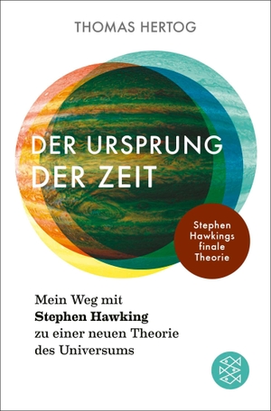 Hertog, Thomas. Der Ursprung der Zeit - Mein Weg mit Stephen Hawking zu einer neuen Theorie des Universums - Stephen Hawkings finale Theorie. FISCHER Taschenbuch, 2026.