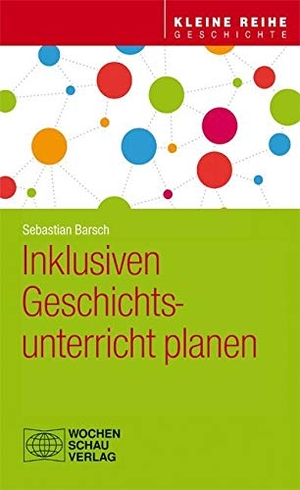Barsch, Sebastian. Inklusiven Geschichtsunterricht planen. Wochenschau Verlag, 2020.