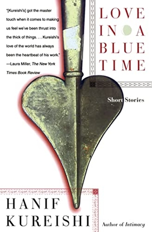 Kureishi, Hanif. Love in a Blue Time - Short Stories. Scribner, 1999.