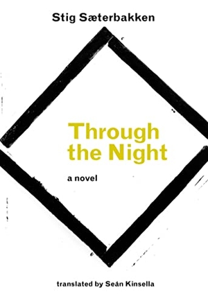 Saeterbakken, Stig. Through the Night. Deep Vellum Publishing, 2013.