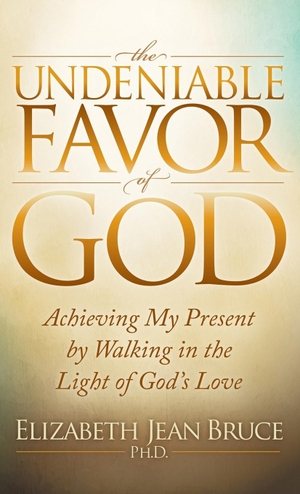 Bruce. The Undeniable Favor of God - Achieving My Present by Walking in the Light of God's Love. Morgan James LLC (IPS), 2017.