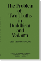The Problem of Two Truths in Buddhism and Ved¿nta