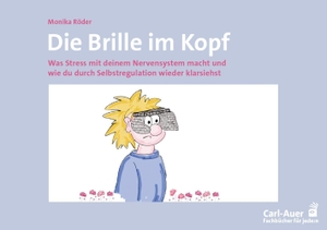 Röder, Monika. Die Brille im Kopf - Was Stress mit deinem Nervensystem macht und wie du durch Selbstregulation wieder klarsiehst. Auer-System-Verlag, Carl, 2026.