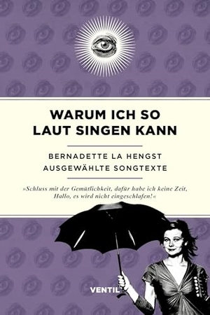 La Hengst, Bernadette. Warum ich so laut singen kann - Ausgewählte Songtexte. Ventil Verlag UG, 2025.
