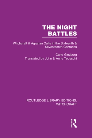 Ginzburg, Carlo. The Night Battles (Rle Witchcraft) - Witchcraft and Agrarian Cults in the Sixteenth and Seventeenth Centuries. Taylor & Francis, 2011.