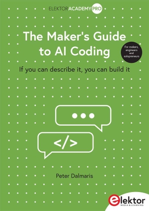Dalmaris, Peter. The Maker's Guide to AI Coding - If you can describe it, you can build it. Elektor Verlag, 2026.