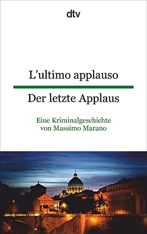 Marano, Massimo. L'ultimo applauso - Der letzte Applaus - Eine Kriminalgeschichte von Massimo Marano. dtv Verlagsgesellschaft, 2015.