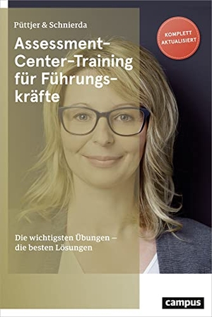 Püttjer, Christian / Uwe Schnierda. Assessment-Center-Training für Führungskräfte - Die wichtigsten Übungen - die besten Lösungen. Campus Verlag GmbH, 2019.