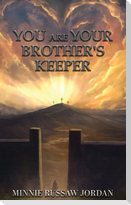 You Are Your Brother's Keeper