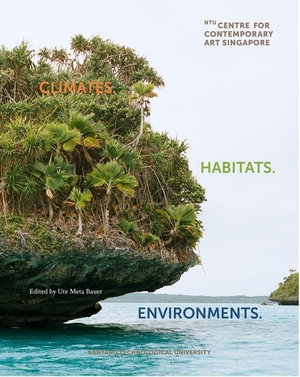 Bauer, Ute Meta (Hrsg.). Climates. Habitats. Environments.. The MIT Press, 2022.