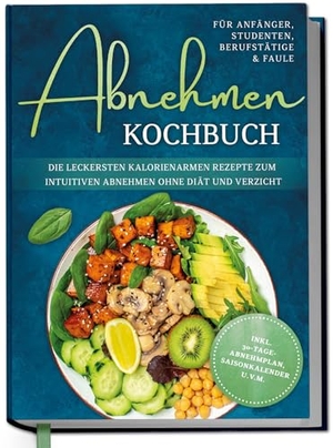 Helmers, Luisa. Abnehmen Kochbuch für Anfänger, Studenten, Berufstätige & Faule: Die leckersten kalorienarmen Rezepte zum intuitiven Abnehmen ohne Diät und Verzicht - inkl. 30-Tage-Abnehmplan, Saisonkalender u.v.m.. Edition Lunerion, 2025.