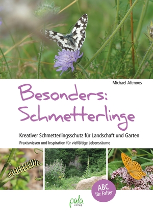 Altmoos, Michael. Besonders: Schmetterlinge - Kreativer Schmetterlingsschutz für Landschaft und Garten - Praxiswissen und Inspiration für vielfältige Lebensräume. Pala- Verlag GmbH, 2021.