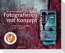Fotografieren mit Konzept
