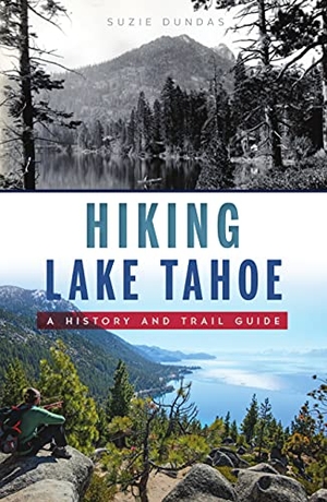 Dundas, Suzie. Hiking Lake Tahoe - A History and Trail Guide. Arcadia Publishing (SC), 2021.