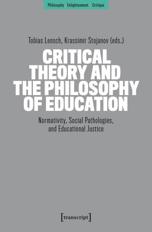 Lensch, Tobias / Krassimir Stojanov (Hrsg.). Critical Theory and the Philosophy of Education - Normativity, Social Pathologies, and Educational Justice. Transcript Verlag, 2026.