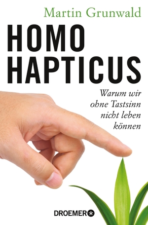 Grunwald, Martin. Homo hapticus - Warum wir ohne Tastsinn nicht leben können. Droemer Taschenbuch, 2023.