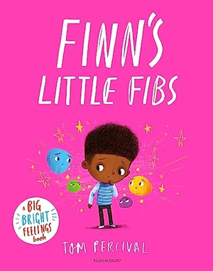 Percival, Tom. Finn's Little Fibs - A Big Bright Feelings Book. Bloomsbury UK, 2023.