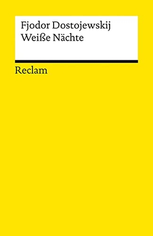 Dostojewskij, Fjodor. Weiße Nächte - Ein empfindsamer Roman. Aus den Erinnerungen eines Träumers. Reclam Philipp Jun., 2021.