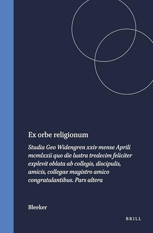 Bleeker. Ex Orbe Religionum - Studia Geo Widengren XXIV Mense Aprili MCMLXXII Quo Die Lustra Tredecim Feliciter Explevit Oblata AB Collegis, Discipulis, Amicis, Collegae Magistro Amico Congratulantibus. Pars Altera. Brill, 1972.