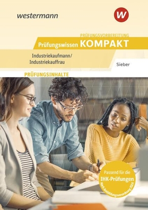 Sieber, Michael. Prüfungsvorbereitung Prüfungswissen KOMPAKT - Industriekaufmann/Industriekauffrau. Westermann Berufl.Bildung, 2026.