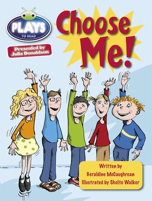 McCaughrean, Geraldine. Bug Club Guided Plays by Julia Donaldson Year Two Lime Lime Choose Me. Pearson Education Limited, 2013.