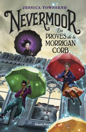 Townsend, Jessica. Nevermoor. Les proves de la Morrigan Corb. Estrella Polar, 2018.