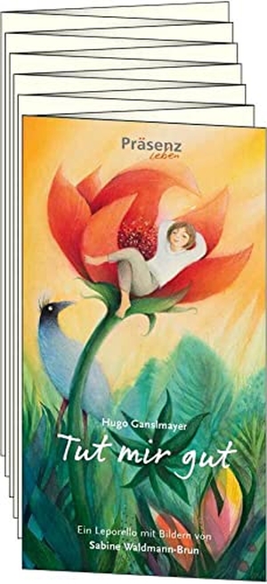 Ganslmayer, Hugo. Tut mir gut - Leporello mit Bildern von Sabine Waldmann-Brun. Präsenz Medien & Verlag, 2022.