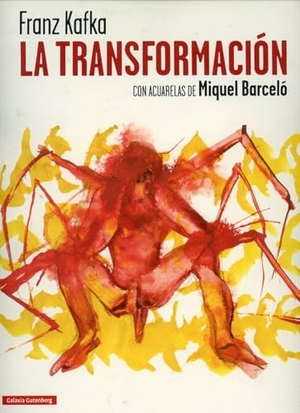 Kafka, Franz / Miquel Barceló. La transformación : con acuarelas de Miquel Barceló. Galaxia Gutenberg, S.L., 2020.