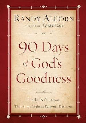 Alcorn, Randy. Ninety Days of God's Goodness. Prh Christian Publishing, 2011.