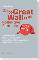 Die 'Great Wall' als kollektive Fantasie