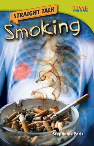 Paris, Stephanie. Straight Talk - Smoking. Teacher Created Materials, 2012.