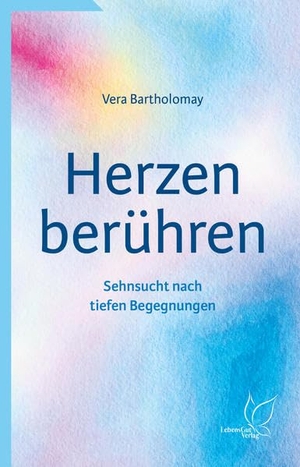 Bartholomay, Vera. Herzen berühren - Sehnsucht nach tiefen Begegnungen. Für mehr Dankbarkeit, Mitgefühl und Empathie im Leben.. LebensGut-Verlag, 2022.