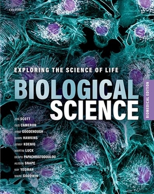 Snape, Alison / Luck, Martin et al. Biological Science - Exploring the Science of Life, Biomedical Edition. Oxford University Press, 2022.