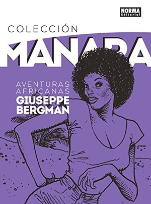 Manara, Milo. Colección Manara 5, Giuseppe Bergman : aventuras africanas. Norma Editorial, S.A., 2018.