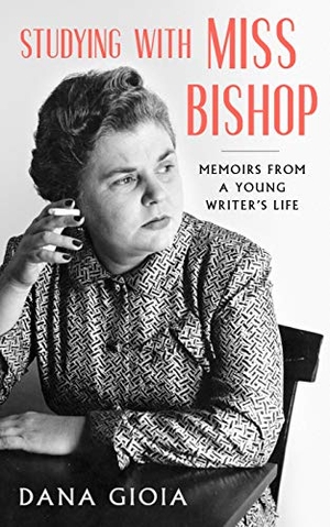 Gioia, Dana. Studying with Miss Bishop - Memoirs from a Young Writer's Life. Paul Dry Books, 2021.