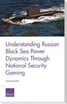 Understanding Russian Black Sea Power Dynamics Through National Security Gaming