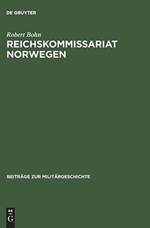 Bohn, Robert. Reichskommissariat Norwegen - »Nationalsozialistische Neuordnung« und Kriegswirtschaft. De Gruyter Oldenbourg, 2000.