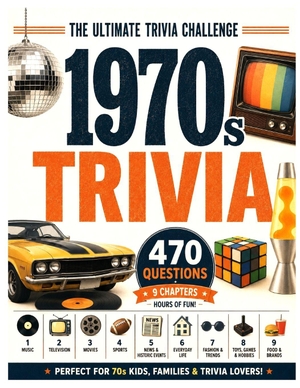 Payne, Tim. The Ultimate 1970s Trivia Challenge - 470 Questions About Music, TV, Movies, Sports, History, Everyday Life, Fashion, Toys & Food. Amazon Digital Services LLC - Kdp, 2026.