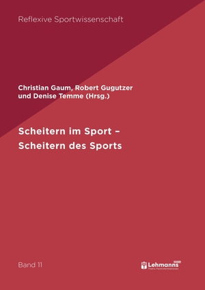 Gaum, Christian / Robert Gugutzer et al (Hrsg.). Scheitern im Sport - Scheitern des Sports. Lehmanns Media GmbH, 2026.